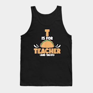 T Is For Teacher and Tacos, For Teacher & Tacos Lovers Tank Top